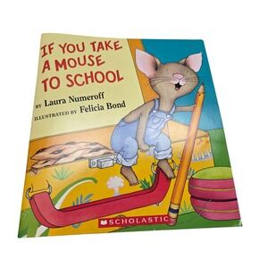 If‎ You Take a Mouse to School by Laura Numeroff Scholastic Childrens Book